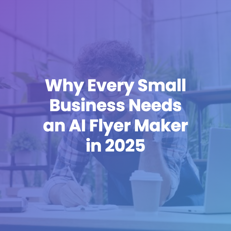 Why Every Small Business Needs an AIFlyer Maker in 2025